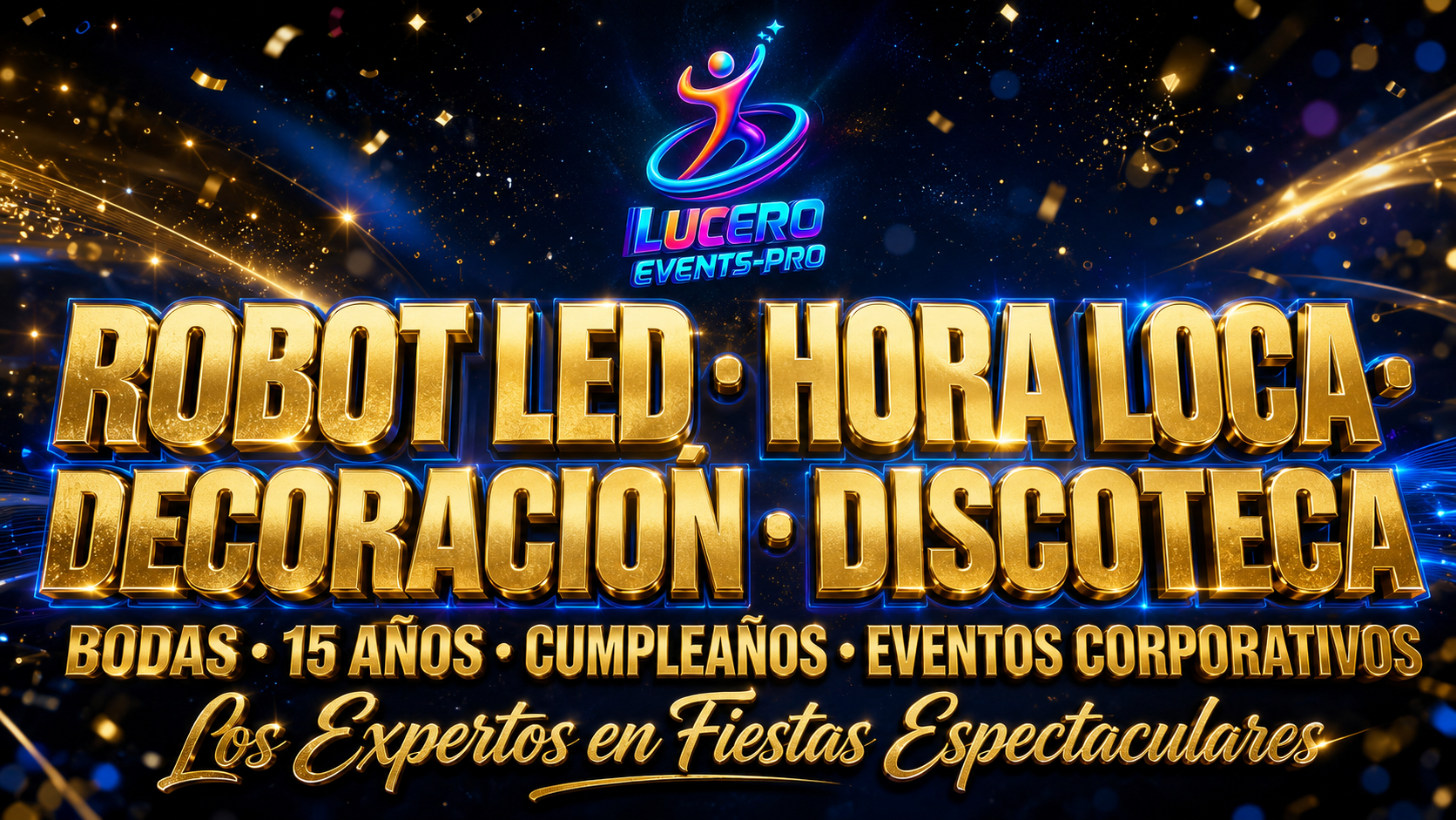 Lucero Events Pro — Robot LED, Hora Loca, Decoración y Discoteca